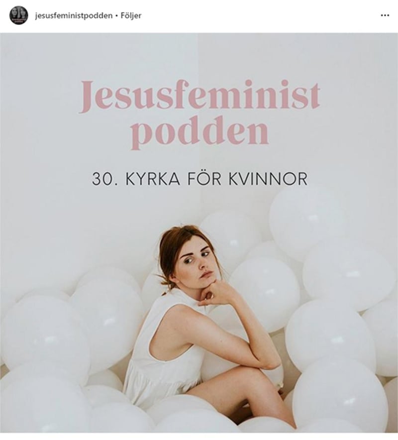 Jesusfeministpodden. Den drivs av Katarina Hedman, historikerstudent, och Sarah Grenholm, pastor i karismatiska husförsamlingen Mosaik i Uppsala.