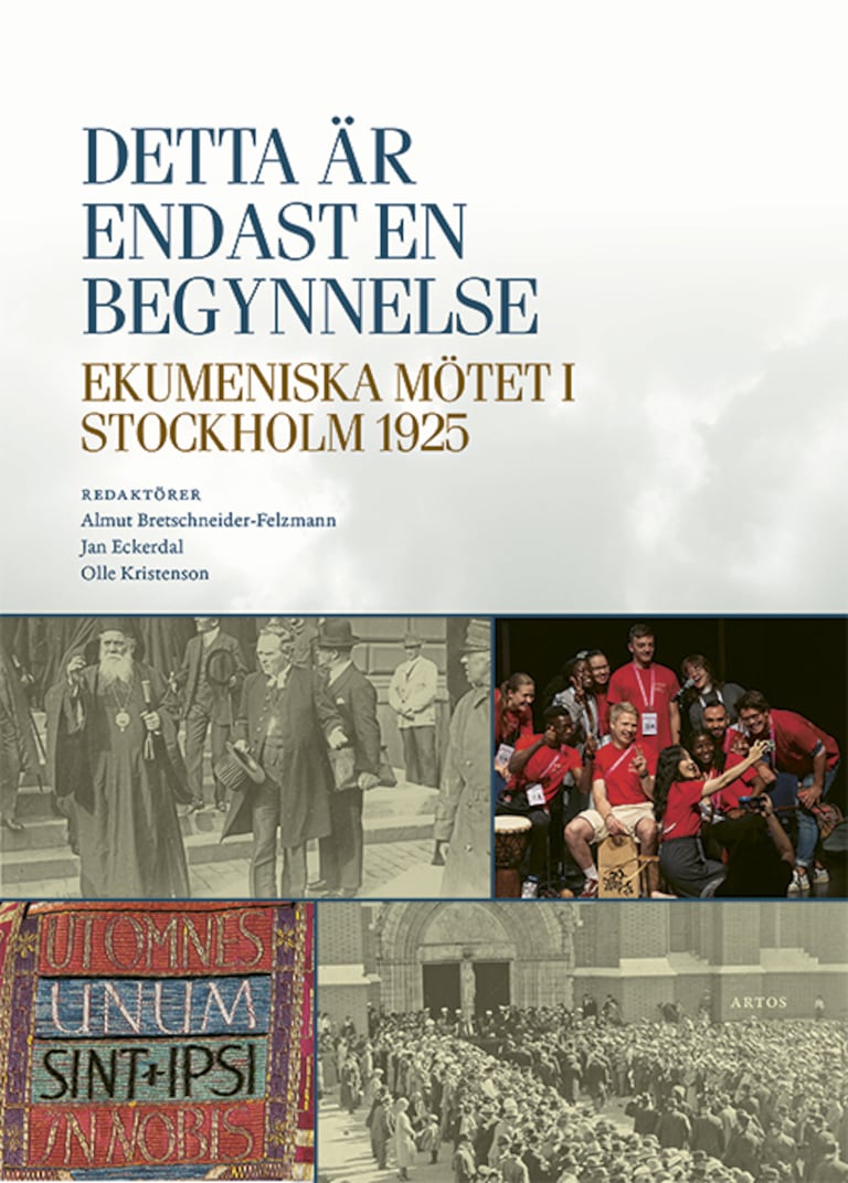 "Detta är endast en begynnelse – Ekumeniska mötet i Stockholm 1925".